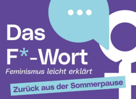 Podcast „Das F-Wort: Feminismus leicht erklärt“ – zurück aus der Sommerpause